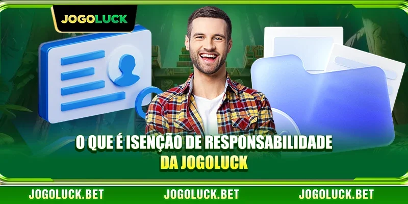 O que é Isenção de responsabilidade da JOGOLUCK