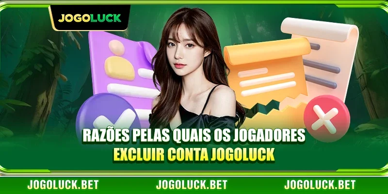 Razões pelas quais os jogadores excluir conta JOGOLUCK